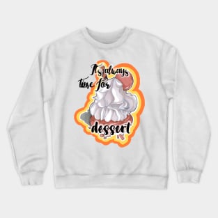 It's always ime or dessert! Crewneck Sweatshirt